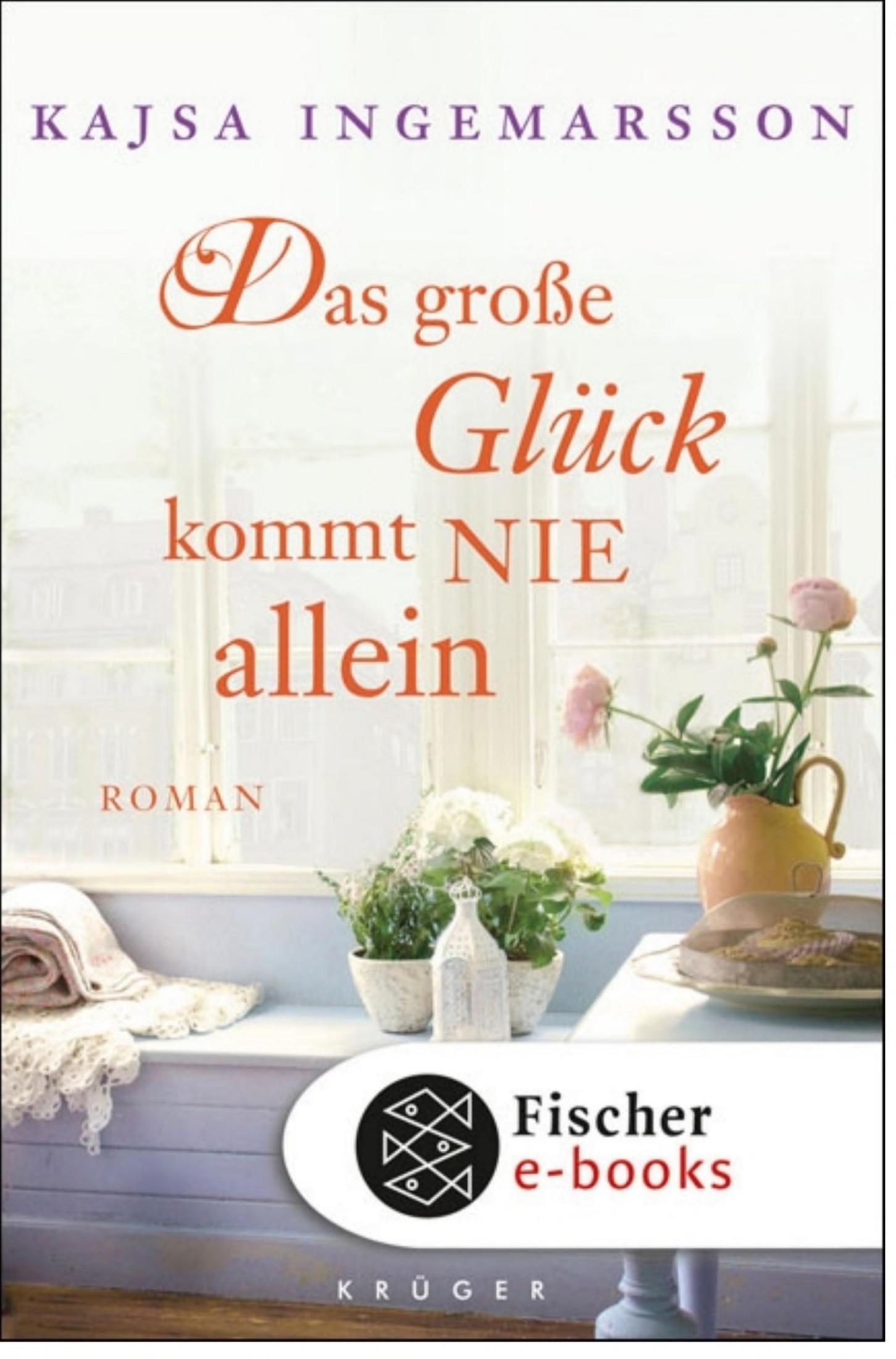 Das große Glück kommt nie allein: Roman