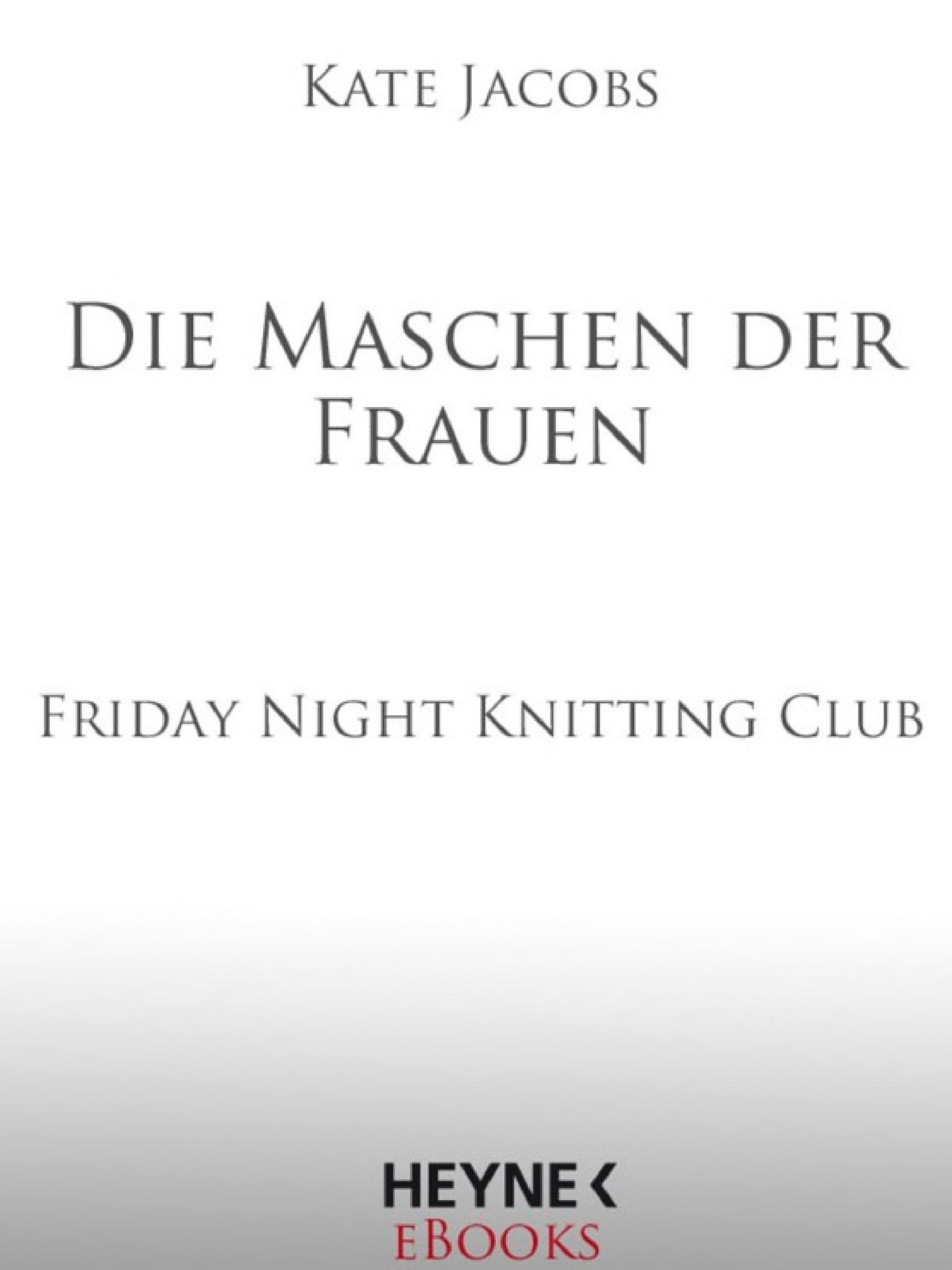 Die Maschen der Frauen -: Friday Night Knitting Club - Roman