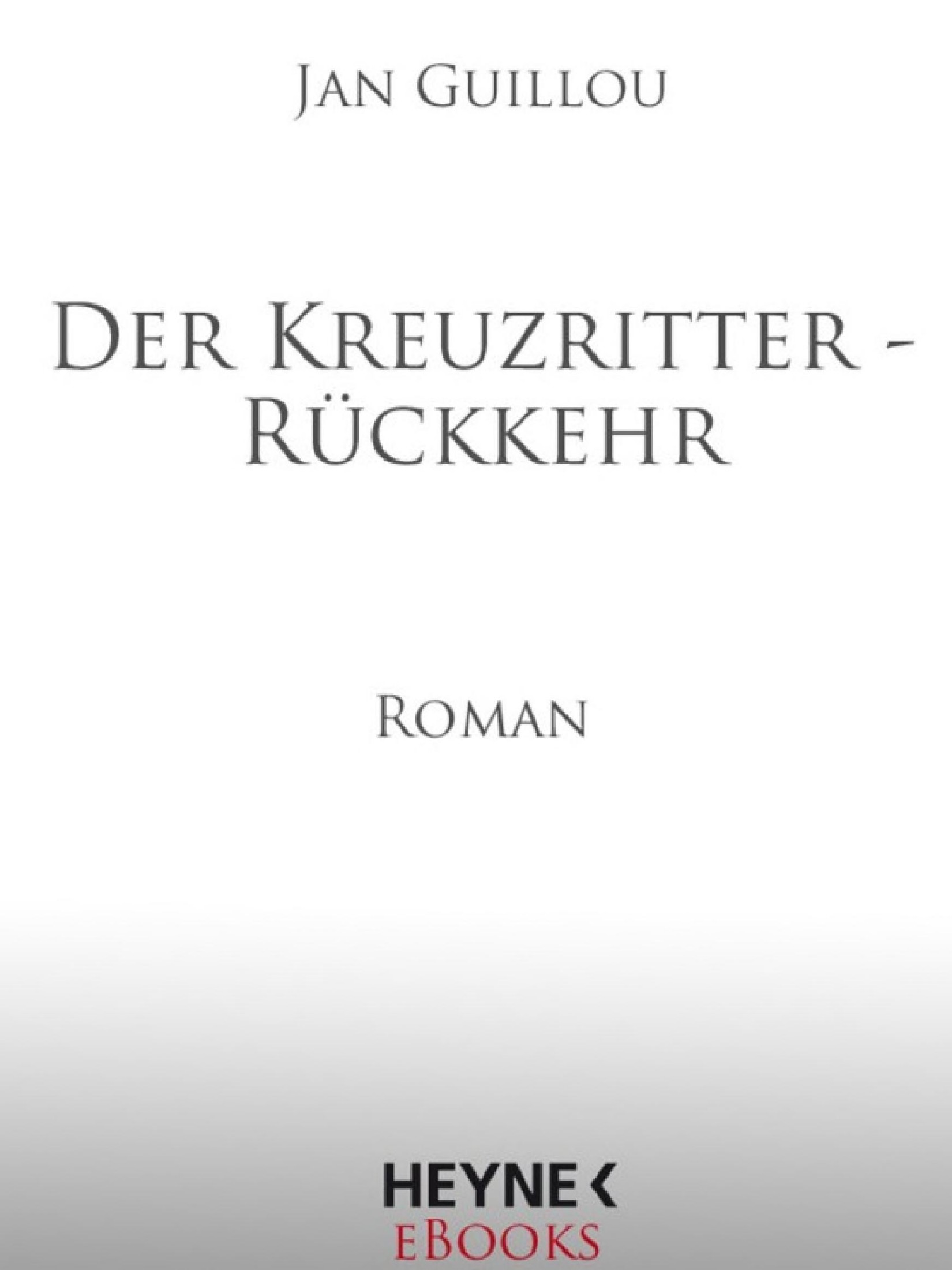 Der Kreuzritter - Rückkehr: Roman