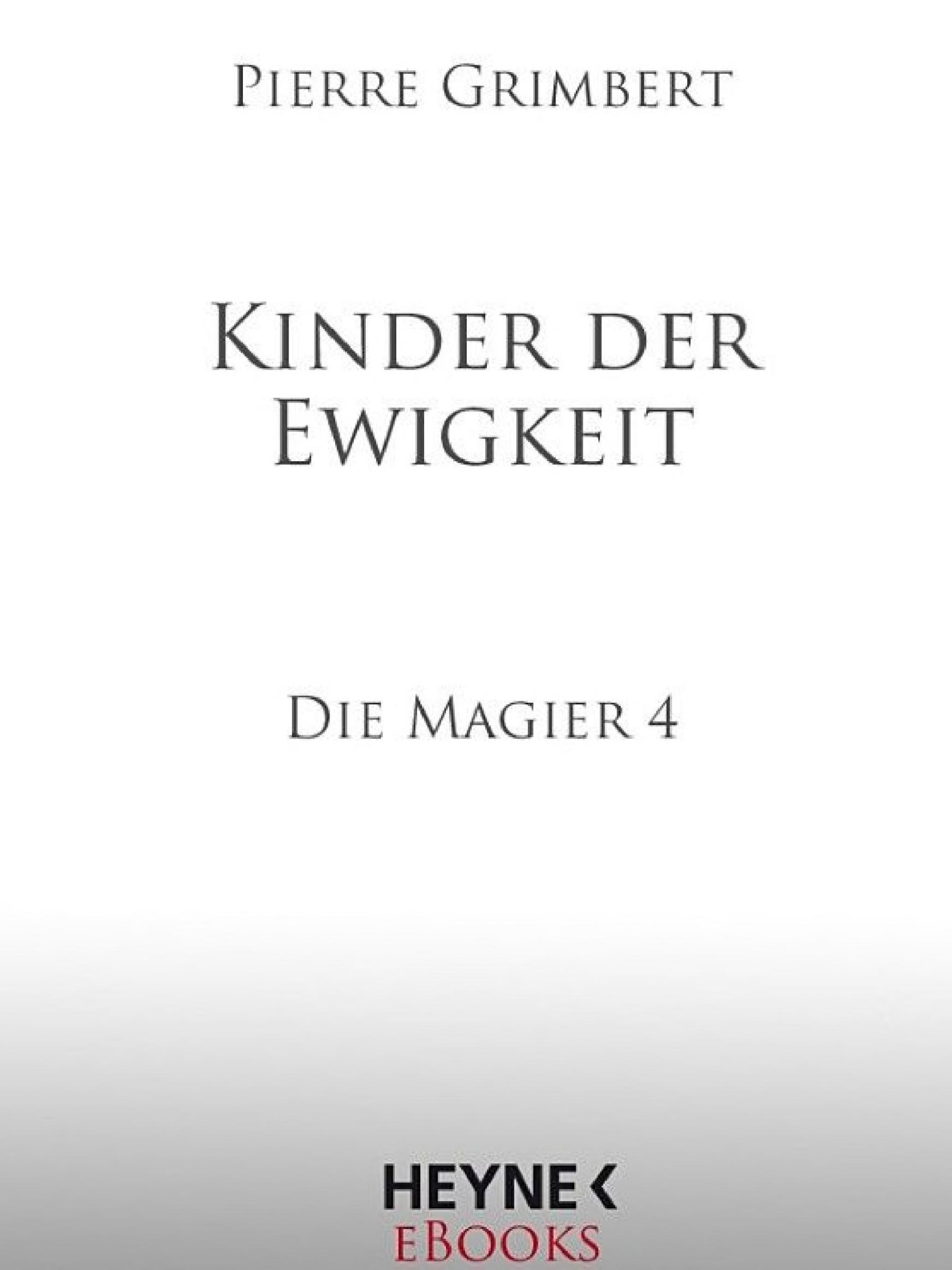 Kinder der Ewigkeit: Die Magier 4 - Roman