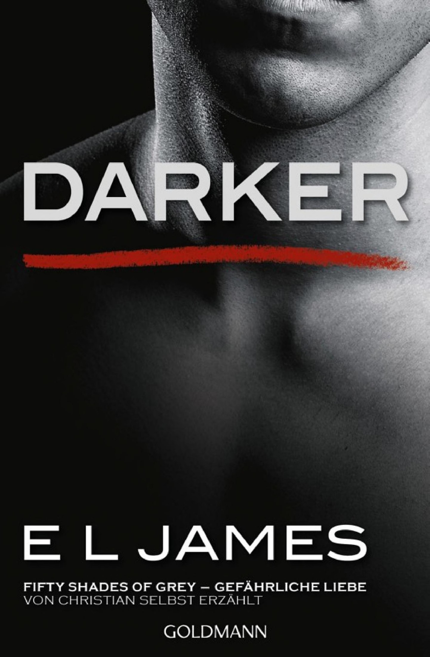 Darker - Fifty Shades of Grey. Gefährliche Liebe von Christian selbst erzählt: Roman