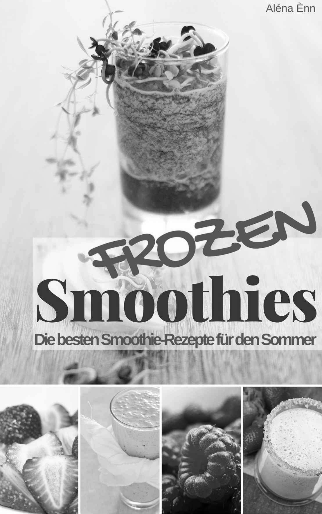 Frozen Smoothies: Die Besten Smoothie-Rezepte Für Den Sommer