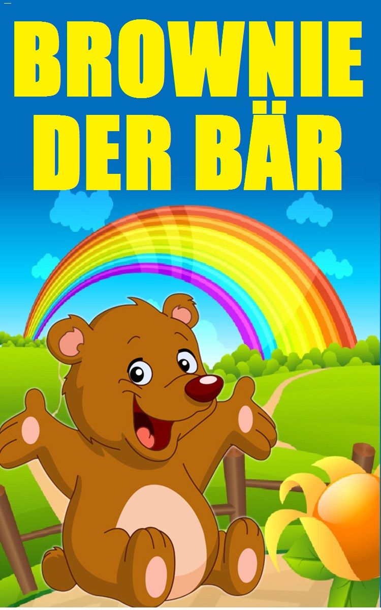 Kinderbücher: Brownie der Bär auf großer Reise (Gutenachtgeschichten, Gute-Nacht-Geschichten, Kinderbuch, Märchen, Vorlesegeschichten für Kinder, Vorlesebücher ... Kinder, Kindle Unlimited) (German Edition)