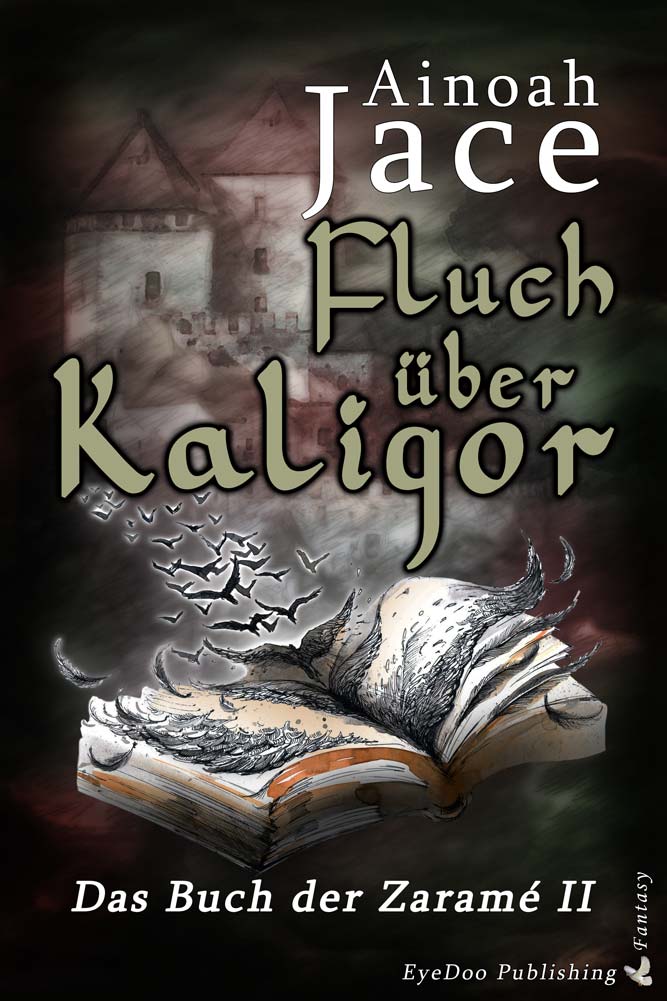 Fluch über Kaligor: Das Buch der Zaramé II (Die Krone & Feuer Fantasy-Trilogie 2) (German Edition)