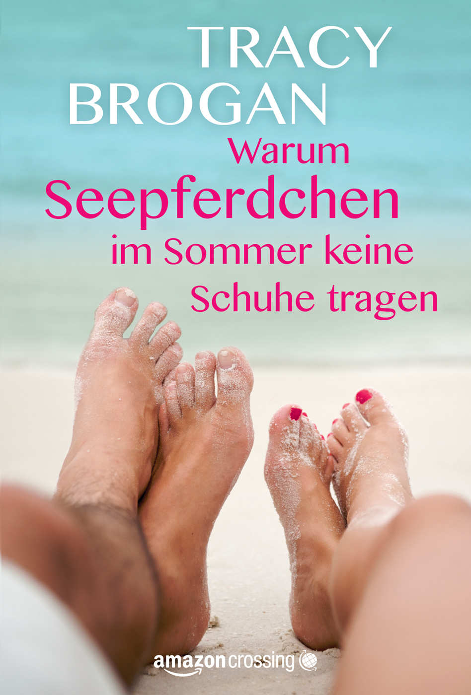 Warum Seepferdchen im Sommer keine Schuhe tragen (German Edition)