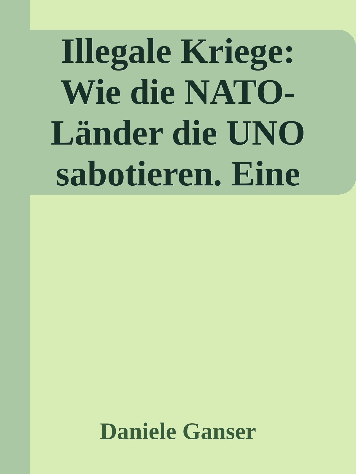 Illegale Kriege: Wie die NATO-Länder die UNO sabotieren. Eine Chronik von Kuba bis Syrien