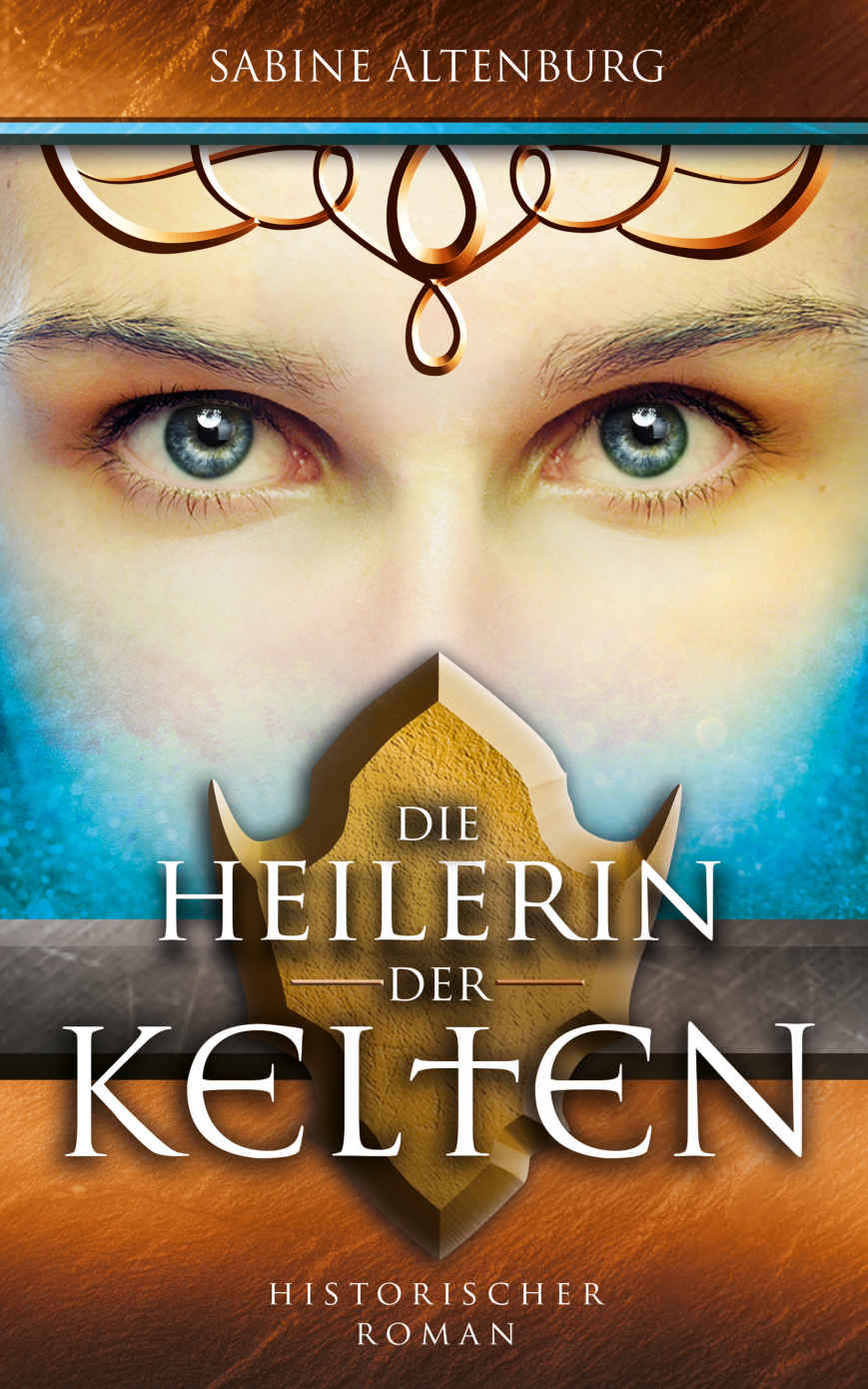 Die Heilerin der Kelten. Historischer Roman