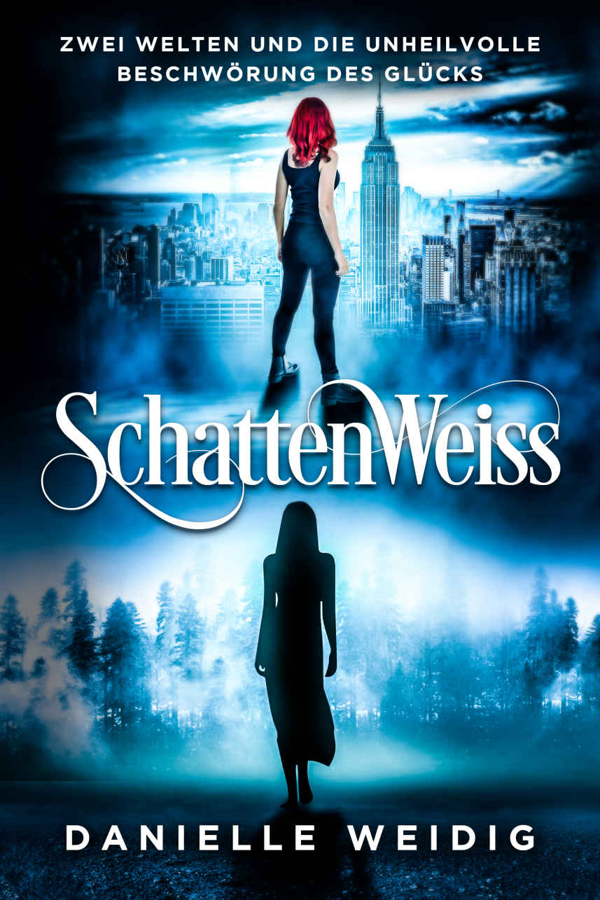 SchattenWeiss: Zwei Welten und die unheilvolle Beschwörung des Glücks (German Edition)