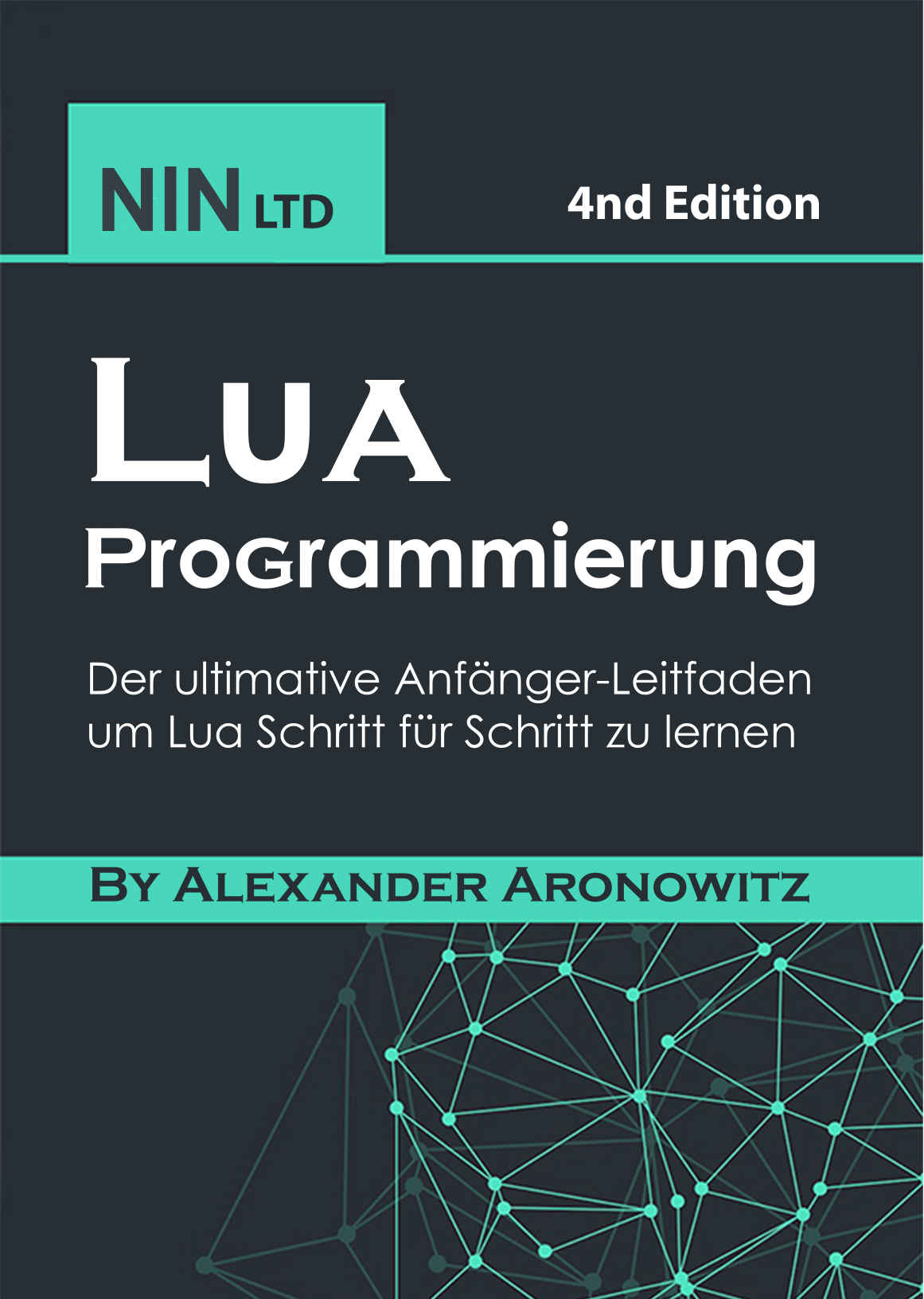 Lua Programmierung: Der ultimative Anfänger-Leitfaden, um Lua Schritt für Schritt zu lernen