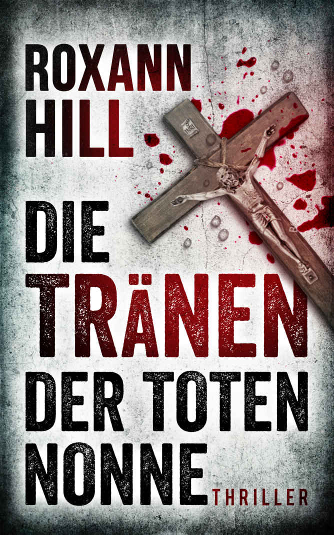 Die Tränen der Toten Nonne: Thriller